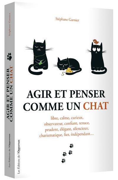 Agir et penser comme un chat, le secret d'un certain bonheur
